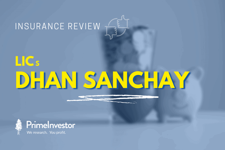 Prime review: LIC’s Dhan Sanchay