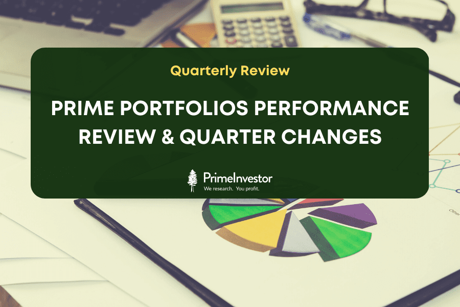 Quarterly Review: Prime Portfolios performance review & quarter changes