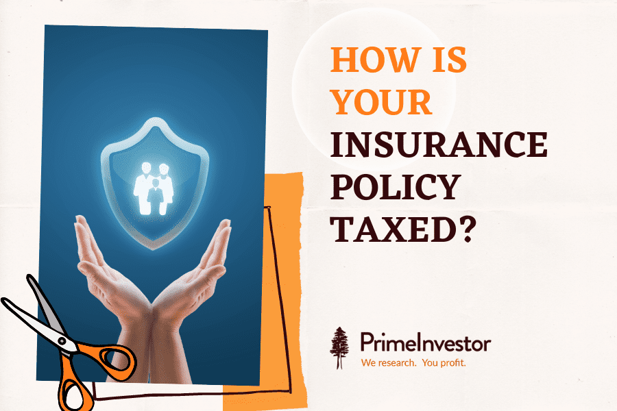 How is your insurance policy taxed?