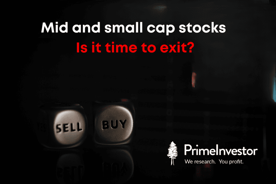 Mid and small cap stocks – is it time to exit?
