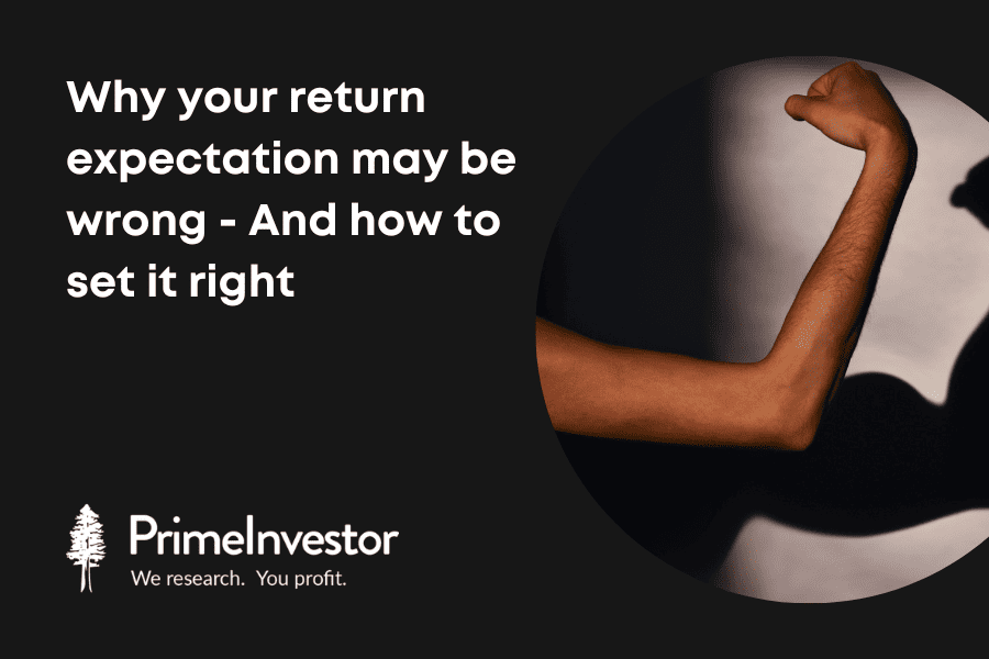 Why your return expectation may be wrong - And how to set it right
