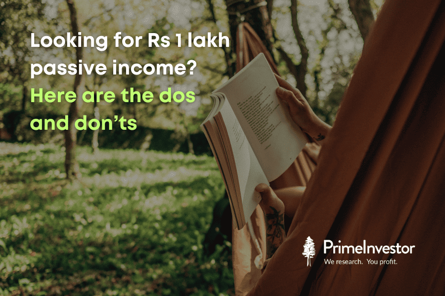 Looking for Rs 1 lakh passive income? Here are the dos and don’ts
