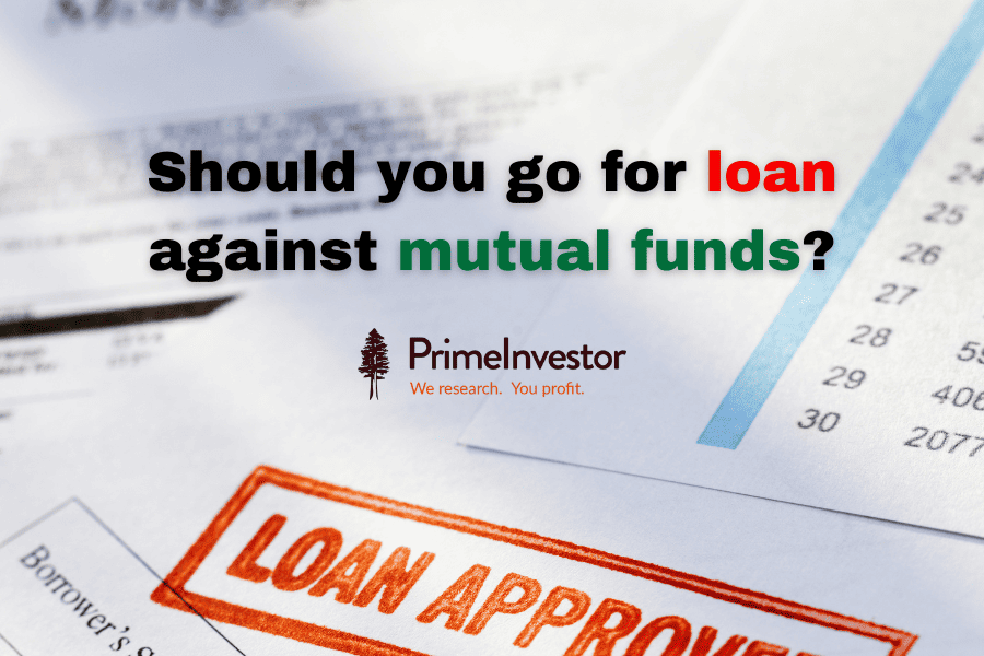 Should you go for loan against mutual funds?
