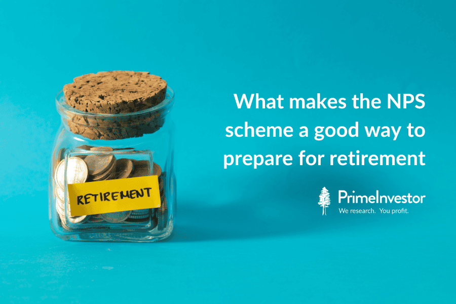 What makes the NPS scheme a good way to prepare for retirement