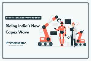 Prime Stock Recommendation Riding India’s New Capex Wave
