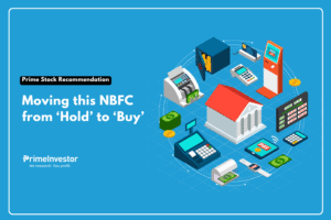 Prime Stock Recommendation Moving this NBFC from ‘Hold’ to ‘Buy’