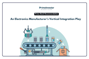 Prime Stock Recommendation- An Electronics Manufacturer’s Vertical Integration Play (1)